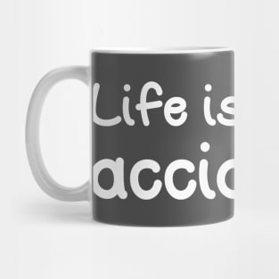 Life is full of accidents Mug